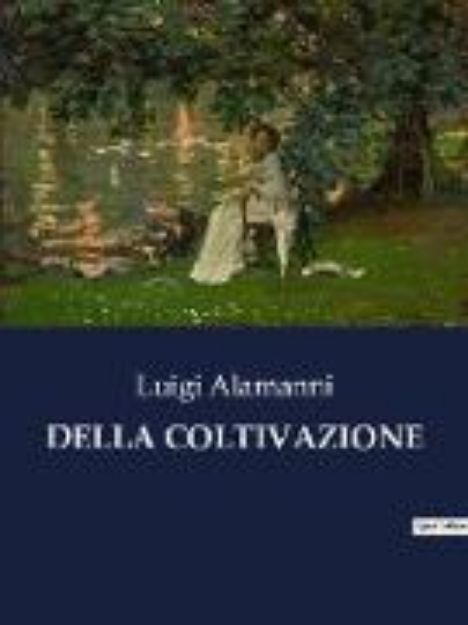 Bild von DELLA COLTIVAZIONE von Luigi Alamanni