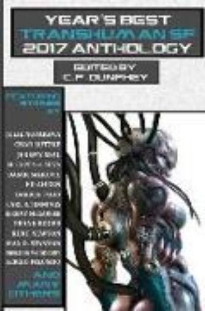 Bild von Year's Best Transhuman SF 2017 Anthology von C. P. Dunphey