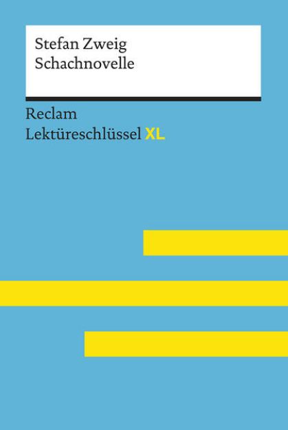 Bild von Schachnovelle von Stefan Zweig: Lektüreschlüssel mit Inhaltsangabe, Interpretation, Prüfungsaufgaben mit Lösungen, Lernglossar. (Reclam Lektüreschlüssel XL) von Stefan Zweig