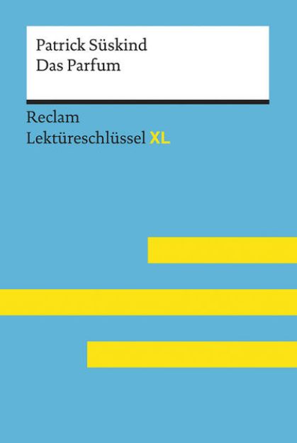 Bild von Das Parfum von Patrick Süskind: Lektüreschlüssel mit Inhaltsangabe, Interpretation, Prüfungsaufgaben mit Lösungen, Lernglossar. (Reclam Lektüreschlüssel XL) von Patrick Süskind