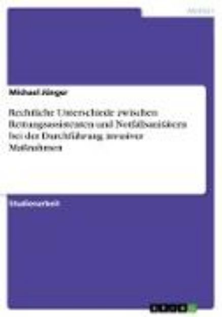 Bild von Rechtliche Unterschiede zwischen Rettungsassistenten und Notfallsanitätern bei der Durchführung invasiver Maßnahmen von Michael Jünger