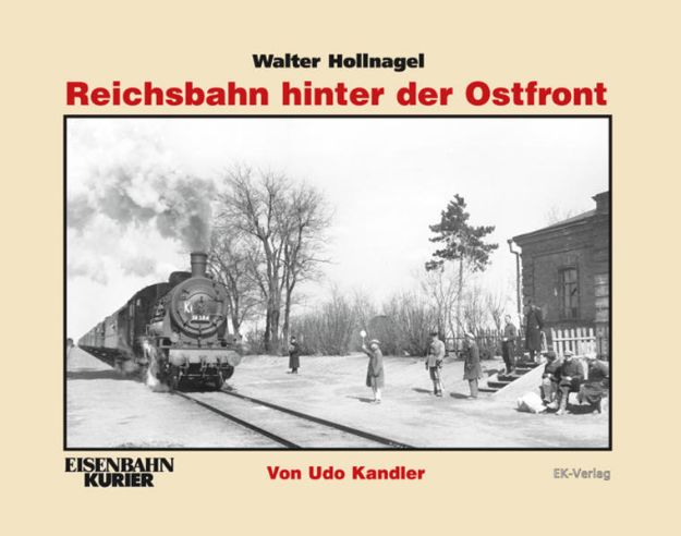 Bild von Walter Hollnagel: Reichsbahn hinter der Ostfront von Udo Kandler