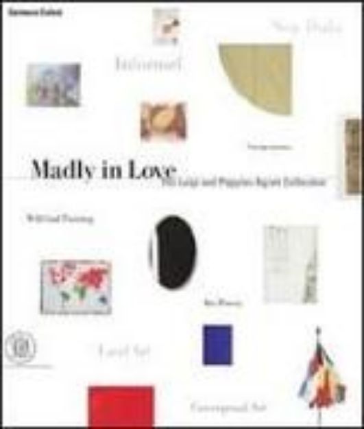 Bild von Madly in Love: The Luigi and Peppino Agrati Collection von Germano (Hrsg.) Celant