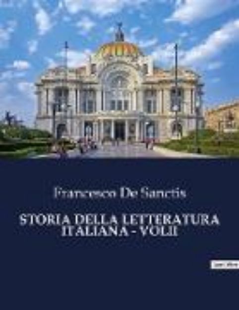 Bild zu STORIA DELLA LETTERATURA ITALIANA - VOLII von Francesco De Sanctis