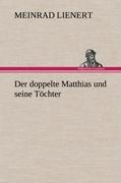 Bild zu Der doppelte Matthias und seine Töchter von Meinrad Lienert