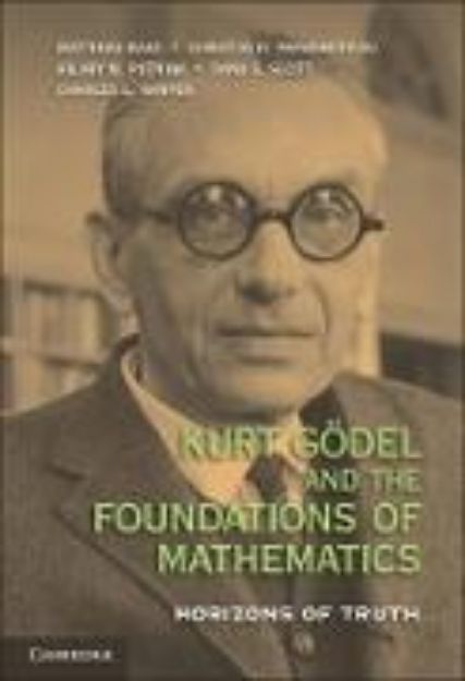 Bild von Kurt Godel and the Foundations of Mathematics von Matthias (Hrsg.) Baaz