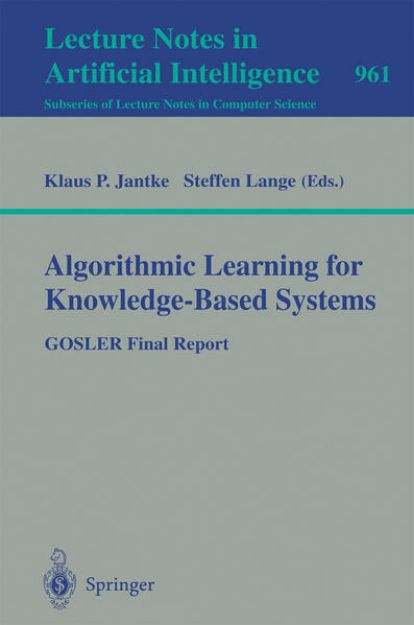 Bild von Algorithmic Learning for Knowledge-Based Systems von Steffen (Hrsg.) Lange