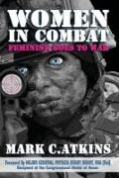 Bild von Women in Combat: Feminism Goes to War von Mark C. Atkins