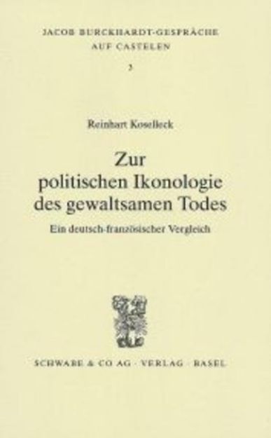 Bild von Zur politischen Ikonologie des gewaltsamen Todes von Reinhart Koselleck