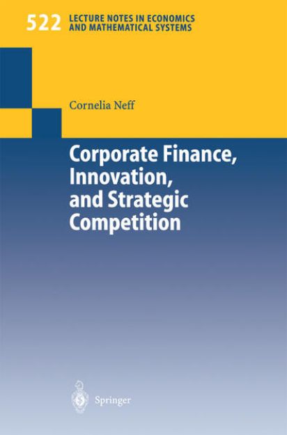 Bild von Corporate Finance, Innovation, and Strategic Competition von Cornelia Neff