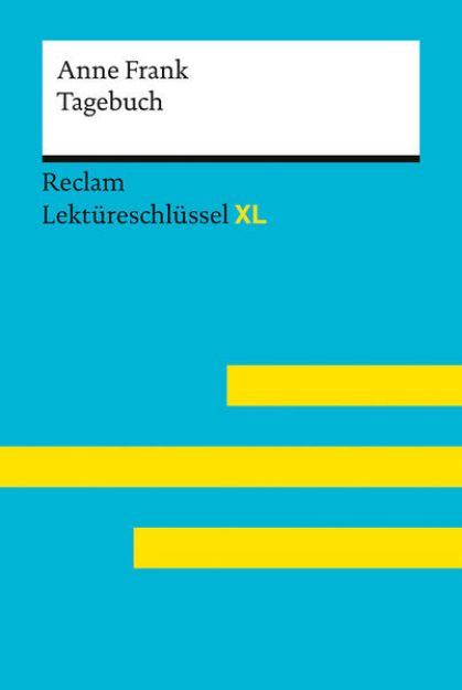 Bild von Tagebuch der Anne Frank: Lektüreschlüssel mit Inhaltsangabe, Interpretation, Prüfungsaufgaben mit Lösungen, Lernglossar. (Reclam Lektüreschlüssel XL) von Anne Frank