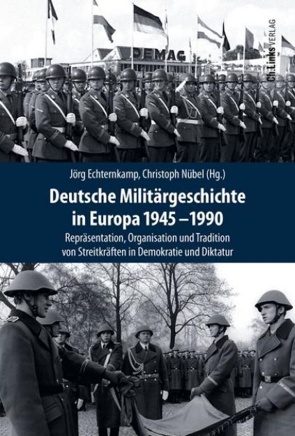 Bild zu Deutsche Militärgeschichte in Europa 1945-1990 von Jörg (Hrsg.) Echternkamp