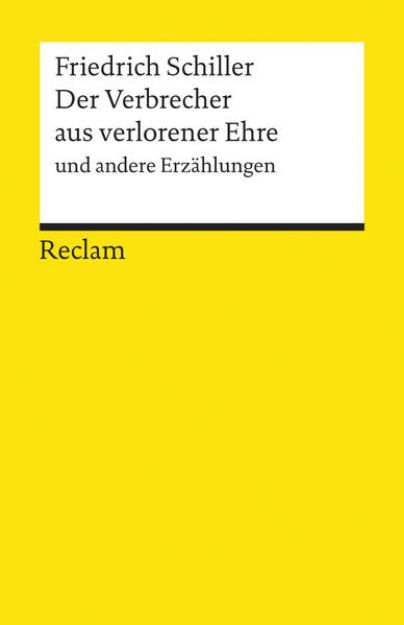 Bild zu Der Verbrecher aus verlorener Ehre und andere Erzählungen. Textausgabe mit Anmerkungen/Worterklärungen und Nachwort von Friedrich Schiller