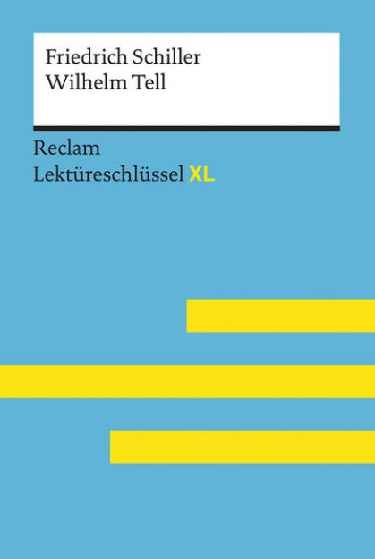 Bild von Wilhelm Tell von Friedrich Schiller: Lektüreschlüssel mit Inhaltsangabe, Interpretation, Prüfungsaufgaben mit Lösungen, Lernglossar. (Reclam Lektüreschlüssel XL) von Friedrich Schiller