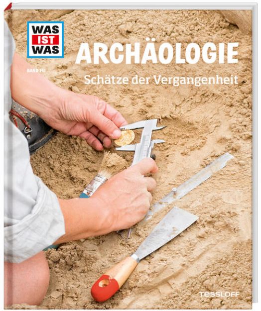 Bild von WAS IST WAS Band 141 Archäologie. Schätze der Vergangenheit von Dr. Andrea Schaller