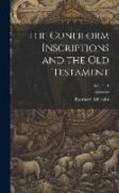 Bild von The Cuneiform Inscriptions and the Old Testament; Volume 1 von Eberhard Schrader