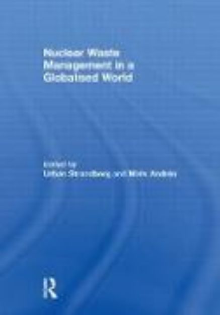 Bild zu Nuclear Waste Management in a Globalised World von Urban (Hrsg.) Strandberg