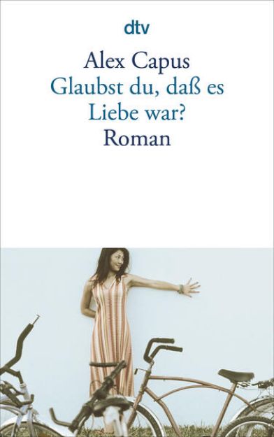 Bild von Glaubst du, dass es Liebe war? von Alex Capus