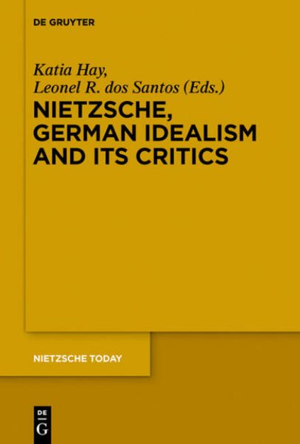 Bild von Nietzsche, German Idealism and Its Critics von Leonel R. (Hrsg.) Dos Santos