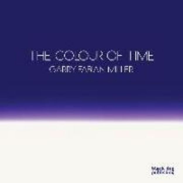 Bild von Colour of Time: Garry Fabian Miller von Marina Warner