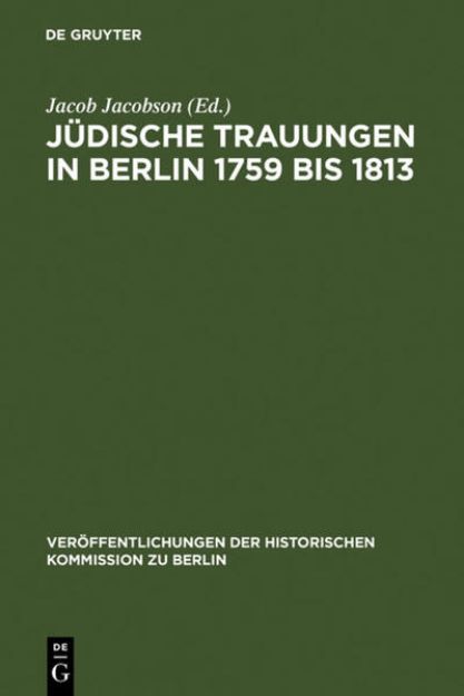 Bild von Jüdische Trauungen in Berlin 1759 bis 1813 von Jacob (Hrsg.) Jacobson