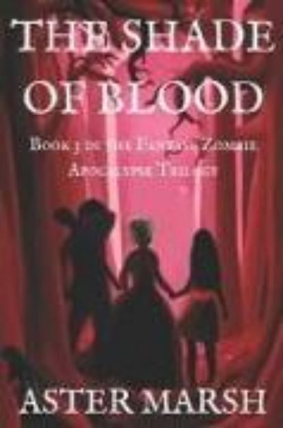 Bild zu The Shade of Blood (The Fantasy Zombie Apocalypse Trilogy Book 3) von Aster Marsh