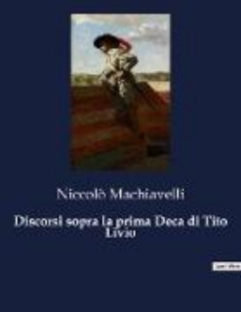 Bild von Discorsi sopra la prima Deca di Tito Livio von Niccolò Machiavelli