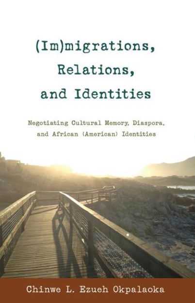 Bild von (Im)migrations, Relations, and Identities von Chinwe L. Ezueh Okpalaoka