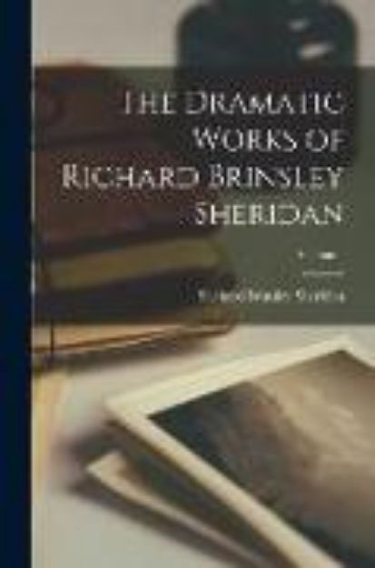 Bild von The Dramatic Works of Richard Brinsley Sheridan; Volume 1 von Richard Brinsley Sheridan