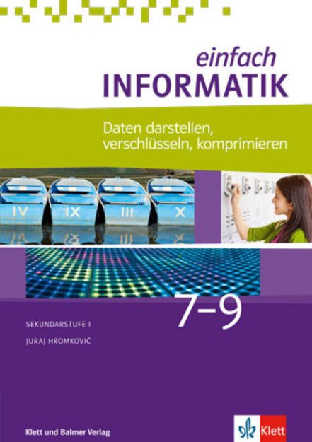 Bild von Einfach Informatik / Einfach Informatik 7 ? 9 Daten darstellen, verschlüsseln, komprimieren von Juraj Hromkovic