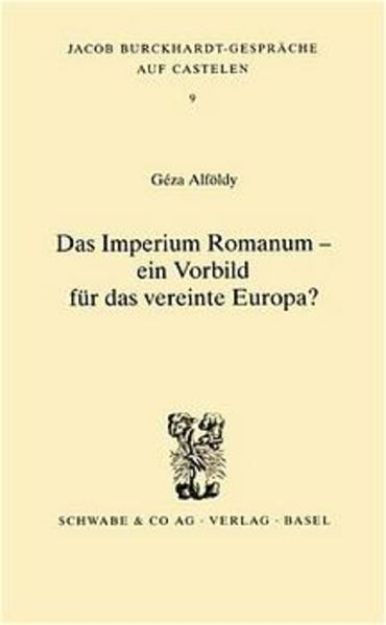 Bild von Das Imperium Romanum - ein Vorbild für das vereinte Europa? von Géza Alföldy