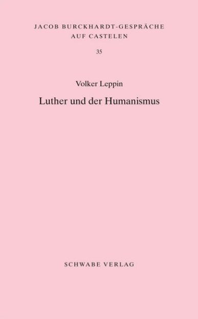 Bild zu Luther und der Humanismus von Volker Leppin