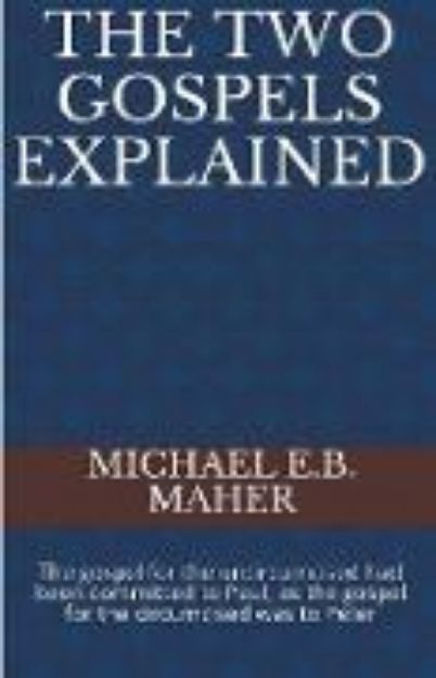 Bild von The Two Gospels Explained von Michael E. B. Maher