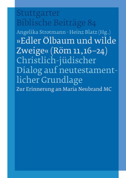 Bild von "Edler Ölbaum und wilde Zweige (Röm 11,16-24)" - Fortsetzungswerk Stuttgarter Biblische Beiträge (SBB) von Angelika (Hrsg.) Strotmann