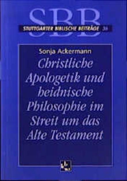 Bild von Christliche Apologetik und heidnische Philosophie im Streit um das Alte Testament von Sonja Ackermann