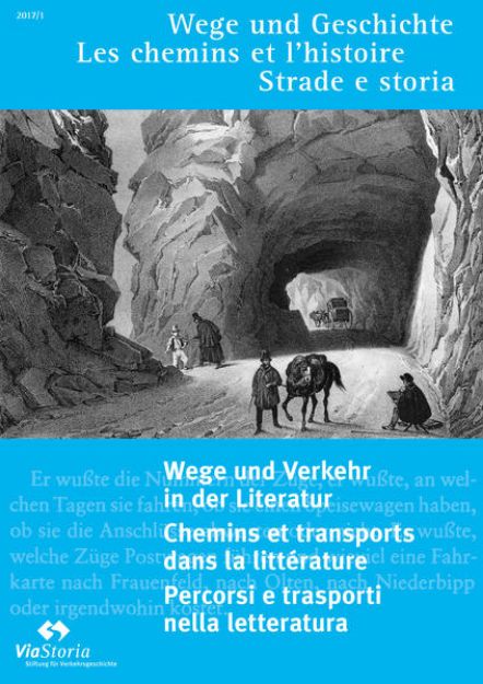 Bild von Wege und Verkehr in der Literatur - Chemin et transports dans la littérature - Percorsi e trasporti nella letteratura von ViaStoria - Stiftung für Verkehrsgeschichte (Hrsg.)