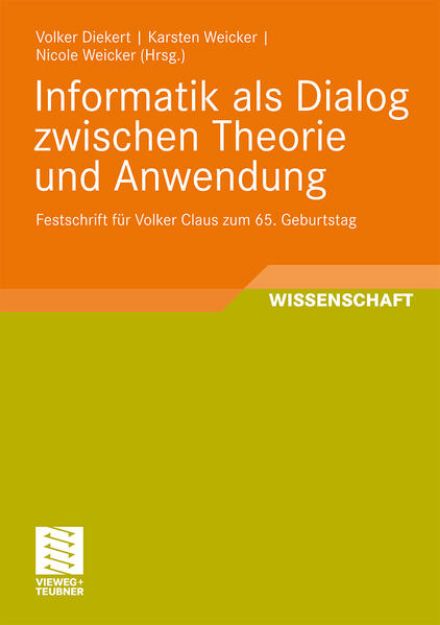 Bild zu Informatik als Dialog zwischen Theorie und Anwendung von Volker (Hrsg.) Diekert