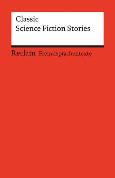 Bild von Classic Science Fiction Stories. Englischer Text mit deutschen Worterklärungen. C1 (GER) von Dieter (Hrsg.) Wessels