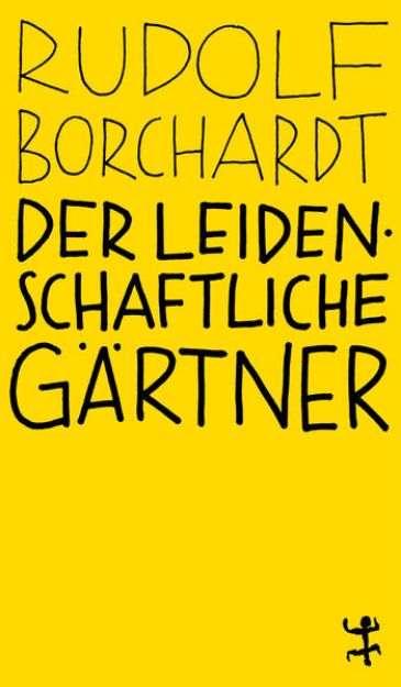 Bild von Der leidenschaftliche Gärtner von Rudolf Borchardt