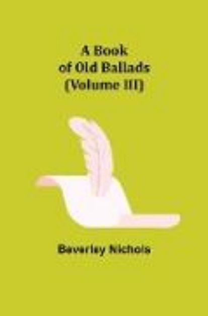 Bild zu A Book of Old Ballads (Volume III) von Beverley Nichols