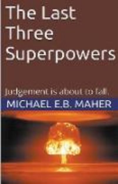 Bild von The Last Three Superpowers von Michael E. B. Maher