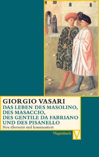 Bild von Das Leben des Masolino, des Masaccio, des Gentile da Fabriano und des Pisanello von Giorgio Vasari