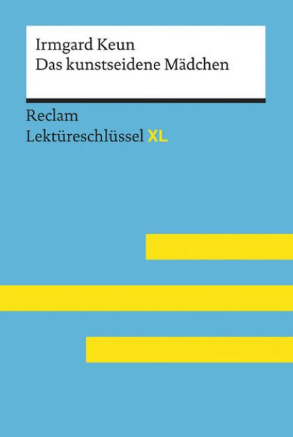 Bild zu Das kunstseidene Mädchen von Irmgard Keun: Lektüreschlüssel mit Inhaltsangabe, Interpretation, Prüfungsaufgaben mit Lösungen, Lernglossar. (Reclam Lektüreschlüssel XL) von Irmgard Keun