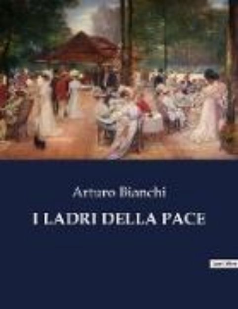 Bild von I LADRI DELLA PACE von Arturo Bianchi