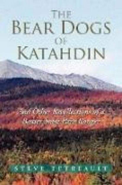 Bild von The Bear Dogs of Katahdin von Steve Tetreault