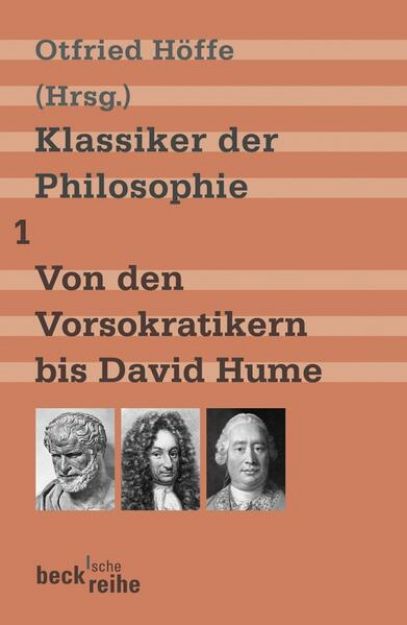 Bild von Bd. 1: Klassiker der Philosophie Bd. 1: Von den Vorsokratikern bis David Hume - Klassiker der Philosophie von Otfried (Hrsg.) Höffe