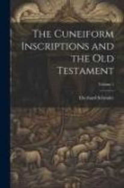 Bild von The Cuneiform Inscriptions and the Old Testament; Volume 1 von Eberhard Schrader