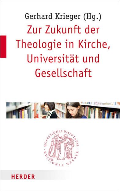 Bild von Zur Zukunft der Theologie in Kirche, Universität und Gesellschaft von Gerhard (Hrsg.) Krieger