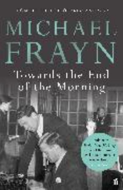 Bild von Towards the End of the Morning von Michael Frayn