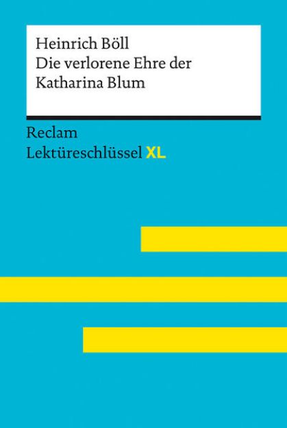 Bild von Die verlorene Ehre der Katharina Blum von Heinrich Böll: Lektüreschlüssel mit Inhaltsangabe, Interpretation, Prüfungsaufgaben mit Lösungen, Lernglossar. (Reclam Lektüreschlüssel XL) von Heinrich Böll